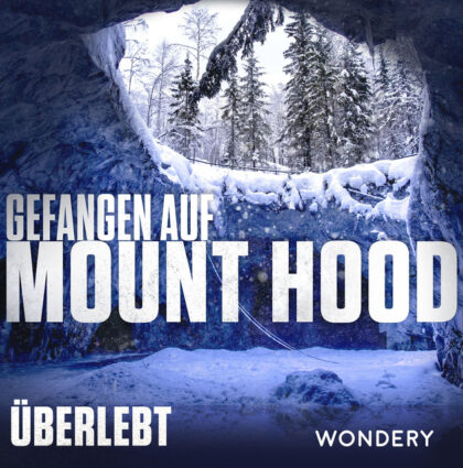 Podcast Series: Gefangen auf Mount Hood